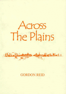 Across the Plains - Reid, Gordon