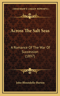 Across the Salt Seas: A Romance of the War of Succession (1897)