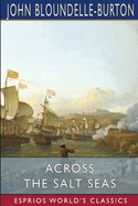 Across the Salt Seas (Esprios Classics): A Romance of the War of Succession