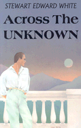 Across the Unknown - White, Stuart Edward