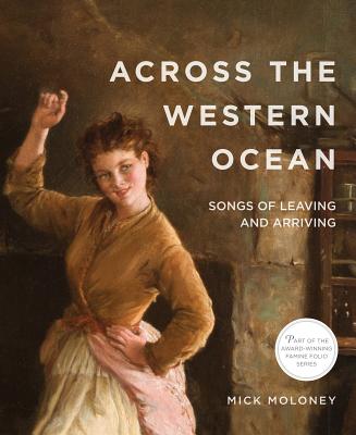 Across the Western Ocean: Songs of Leaving and Arriving - Moloney, Mick