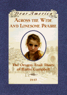 Across the Wide and Lonesome Prairie: The Oregon Trail Diary of Hattie Campbell, 1847