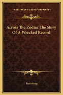 Across the Zodiac: The Story of a Wrecked Record