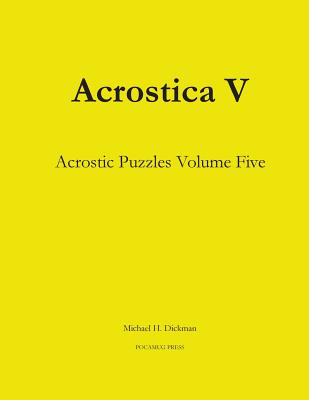 Acrostica V: Acrostic Puzzles Volume Five - Dickman, Michael H