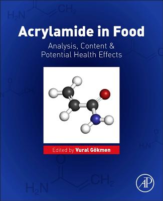 Acrylamide in Food: Analysis, Content and Potential Health Effects - Gokmen, Vural (Editor)