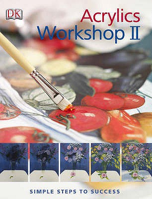 Acrylics Workshop II: Simple Steps to Success - Keable, Karen