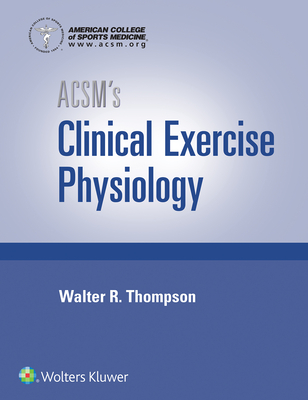 Acsm's Clinical Exercise Physiology - American College of Sports Medicine
