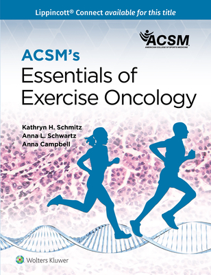 ACSM's Essentials of Exercise Oncology - American College of Sports Medicine (ACSM), and Schmitz, Kathryn, and Schwartz, Anna L.