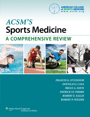 Acsm's Sports Medicine: A Comprehensive Review - O'Connor, Francis G, MD