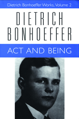 ACT and Being: Dietrich Bonhoeffer Works, Volume 2 - Bonhoeffer, Dietrich, and Reuter, Hans-Richard (Editor), and Floyd, Wayne Whitson, Jr. (Editor)