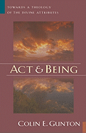 ACT and Being: Towards a Theology of the Divine Attributes