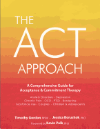ACT Approach: A Comprehensive Guide for Acceptance and Commitment Therapy