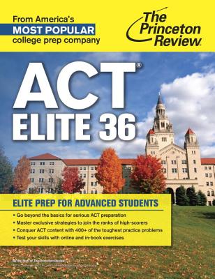 ACT Elite 36: Elite Prep for Advanced Students - Princeton Review, and Edwards, Jonathan