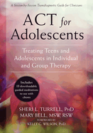 Act for Adolescents: Treating Teens and Adolescents in Individual and Group Therapy