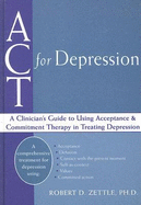 ACT for Depression: A Clinician's Guide to Using Acceptance & Commitment Therapy in Treating Depression