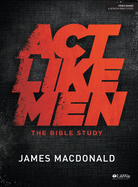 ACT Like Men - Bible Study Book