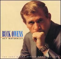 Act Naturally: The Buck Owens Recordings 1953-1964 - Buck Owens