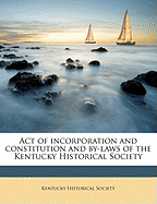 Act of Incorporation and Constitution and By-Laws of the Kentucky Historical Society