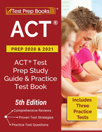 ACT Prep 2020 and 2021: ACT Test Prep Study Guide and Practice Test Book (Includes 3 Practice Tests) [5th Edition]