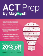 ACT Prep by Magoosh: ACT Prep Guide with Study Schedules, Practice Questions, and Strategies to Improve Your Score