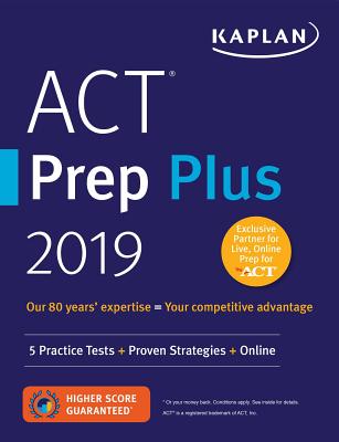 ACT Prep Plus 2019: 5 Practice Tests + Proven Strategies + Online - Kaplan Test Prep