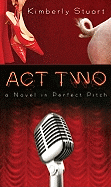 Act Two: A Novel in Perfect Pitch