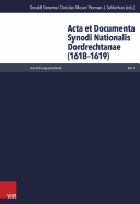ACTA Et Documenta Synodi Nationalis Dordrechtanae (1618-1619)