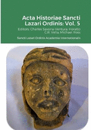 Acta Historiae Sancti Lazari Ordinis - Volume 5: Sancti Lazari Ordinis Academia Internationalis