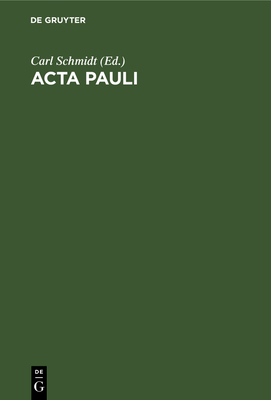 ACTA Pauli: Aus Der Heidelberger Koptischen Papyrushandschrift Nr. 1 - Schmidt, Carl (Editor)