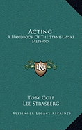 Acting: A Handbook Of The Stanislavski Method
