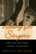 Acting for Singers: Creating Believable Singing Characters