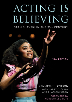Acting Is Believing: Stanislavski in the 21st Century - Stilson, Kenneth L, and Clark, Larry D, and McGaw, Charles
