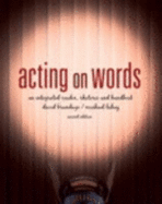 Acting on Words: an Integrated Rhetoric, Reader, and Handbook, Second Edition