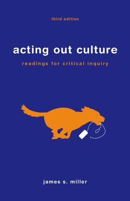 Acting Out Culture: Readings for Critical Inquiry - Miller, James S