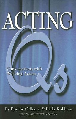 Acting QS: Conversations with Working Actors - Gillespie, Bonnie (Editor), and Robbins, Blake (Editor)