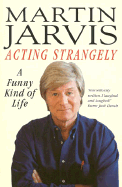 Acting Strangely: A Funny Kind of Life
