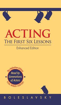 Acting: The First Six Lessons (Enhanced Edition) - Boleslavsky, Richard, and Isaacs, Edith J R