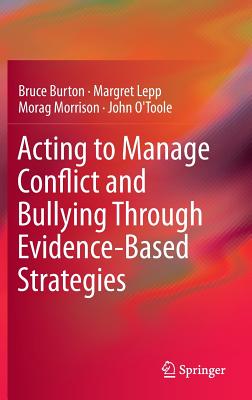 Acting to Manage Conflict and Bullying Through Evidence-Based Strategies - Burton, Bruce, and Lepp, Margret, and Morrison, Morag