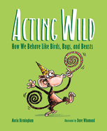 Acting Wild: How We Behave Like Birds, Bugs, and Beasts