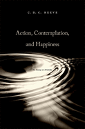 Action, Contemplation, and Happiness: An Essay on Aristotle