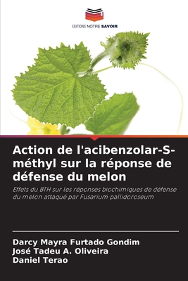 Action de l'acibenzolar-S-mthyl sur la rponse de dfense du melon - Gondim, Darcy Mayra Furtado, and Oliveira, Jos Tadeu a, and Terao, Daniel