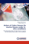 Action of Cobra Venom on Murine Tissues Under In-Vitro Conditions