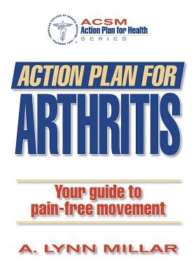 Action Plan for Arthritis - Millar, Audrey, and American College of Sports Medicine