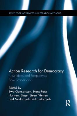 Action Research for Democracy: New Ideas and Perspectives from Scandinavia - Gunnarsson, Ewa (Editor), and Hansen, Hans Peter (Editor), and Nielsen, Birger Steen (Editor)