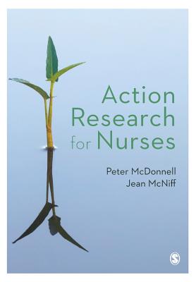 Action Research for Nurses - McDonnell, Peter, and McNiff, Jean