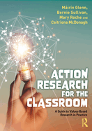 Action Research for the Classroom: A Guide to Values-Based Research in Practice