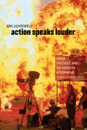 Action Speaks Louder: Violence, Spectacle, and the American Action Movie