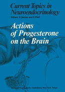 Actions of Progesterone on the Brain - Ganten, D (Editor), and Kato, J (Contributions by), and Pfaff, D (Contributions by)