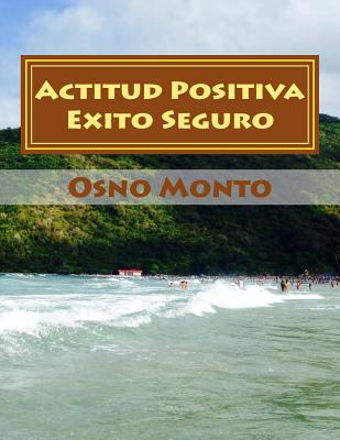 Actitud Positiva Exito Seguro: Metodo Para Lograr Su Aprendizaje - Osno Monto