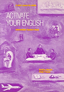 Activate Your English Intermediate Teacher's Book: A Short Course for Adults